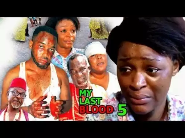 Video: My Last Blood [Season 5] - Latest Nigerian Nollywoood Movies 2018